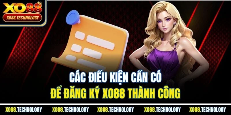 Các điều kiện cần có để đăng ký XO88 thành công
