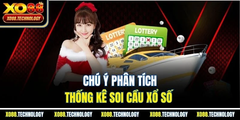 Chú ý phân tích thống kê soi cầu xổ số 