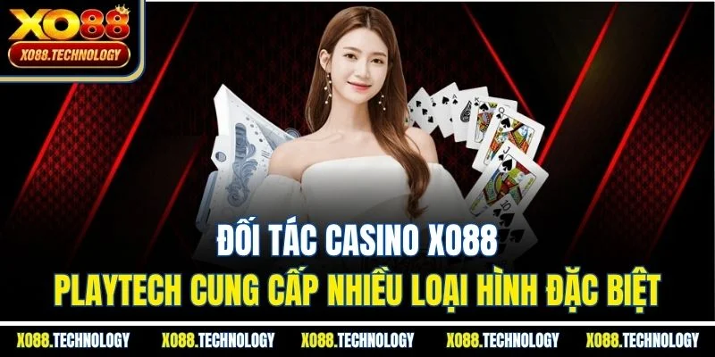 Đối tác casino XO88 - Playtech cung cấp nhiều loại hình đặc biệt
