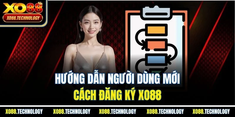Hướng dẫn người dùng mới cách đăng ký XO88