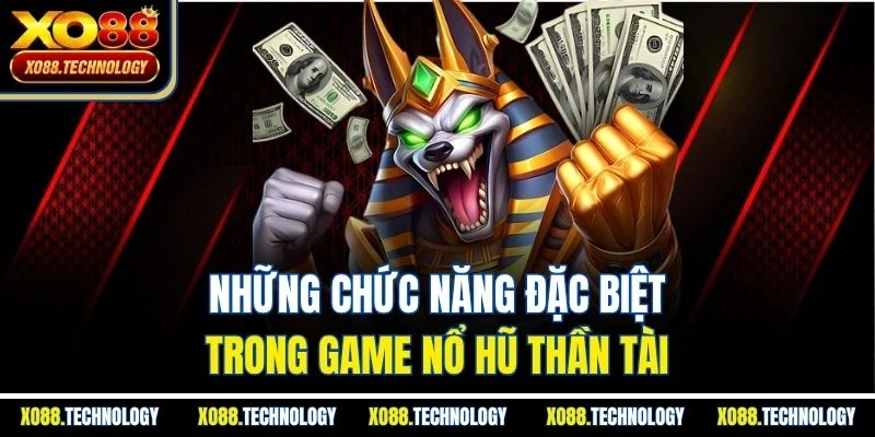 Những chức năng đặc biệt trong game nổ hũ thần tài
