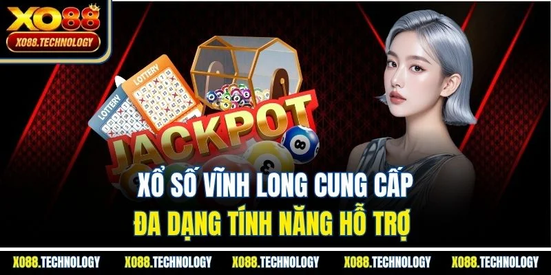 Xổ số Vĩnh Long cung cấp đa dạng tính năng hỗ trợ